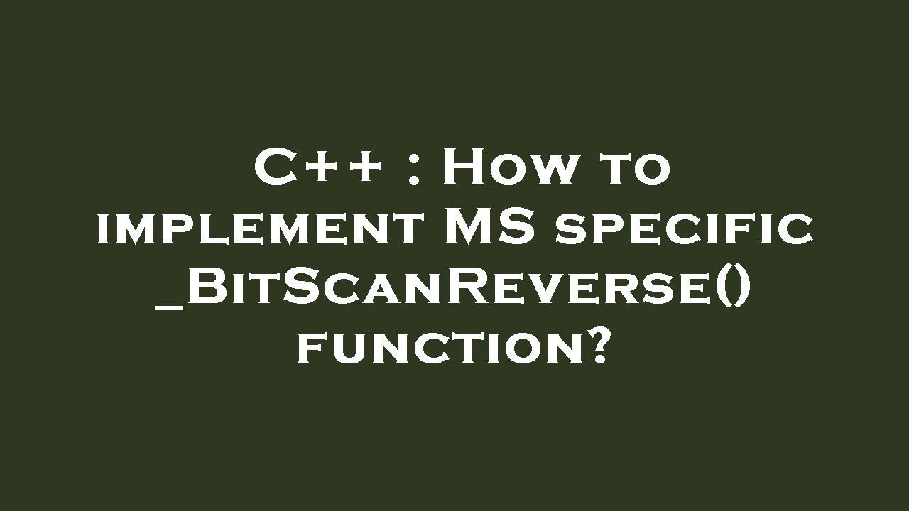 C++ : How to implement MS specific _BitScanReverse() function? - YouTube