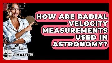 How Are Radial Velocity Measurements Used In Astronomy? - Physics Frontier