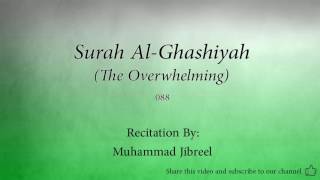 Surah Al Ghashiyah The Overwhelming   088   Muhammad Jibreel   Quran Audio