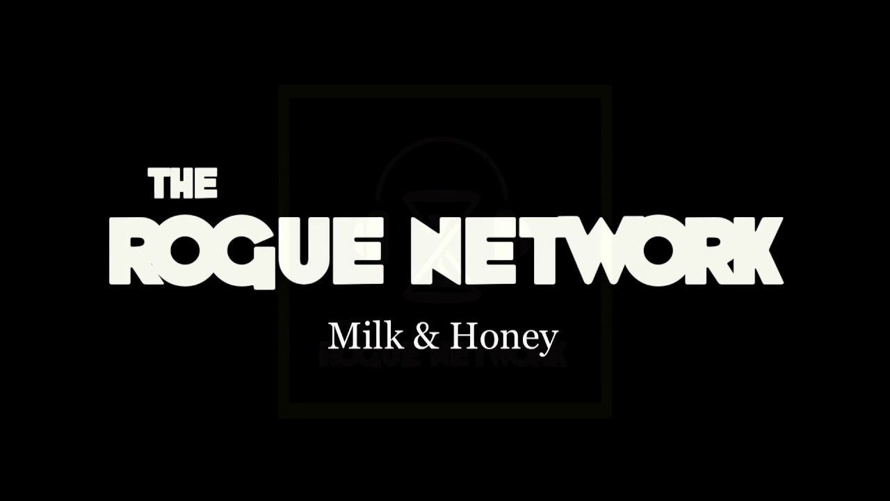 The Rogue Network - Milk & Honey