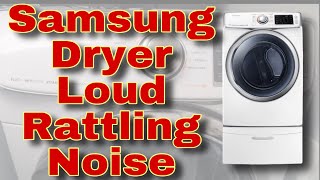 How to FIx Samsung Dryer Making Loud Rattling Noise | Loud Scratching Noise | Model #DV45H6300EW/A3