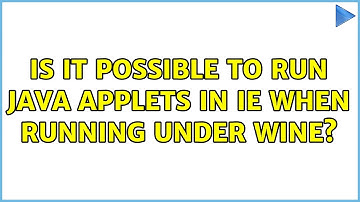 Is it possible to run Java applets in IE when running under wine? (2 Solutions!!)