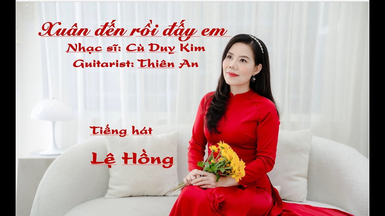 Xuân Đến Rồi Đấy Em - NS Cù Duy Kim - CS Lệ Hồng & Guitarist Thien An