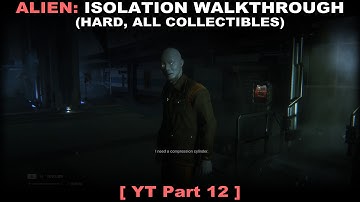 Alien: Isolation walkthrough part 12 (Hard, All collectibles, No commentary ✔) PC