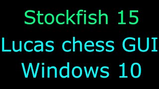 Stockfish 15 - install on Lucas chess GUI download Windows 10 HD 4K 8K YouTube