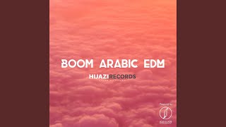 Boom Arabic EDM - Dj Hijazi