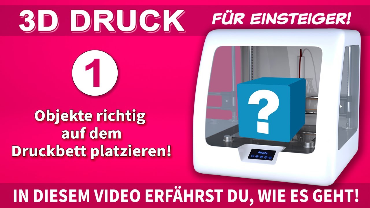 3D Druck für Einsteiger - SO platzierst du deine Objekte richtig auf ...