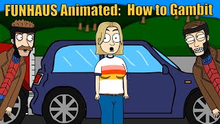 Funhaus Animated: How to Gambit Wealth