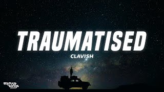 Clavish - Traumatised (Lyrics)