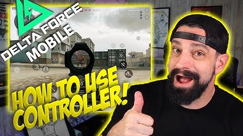 Using a CONTROLLER to play Delta Force Mobile???