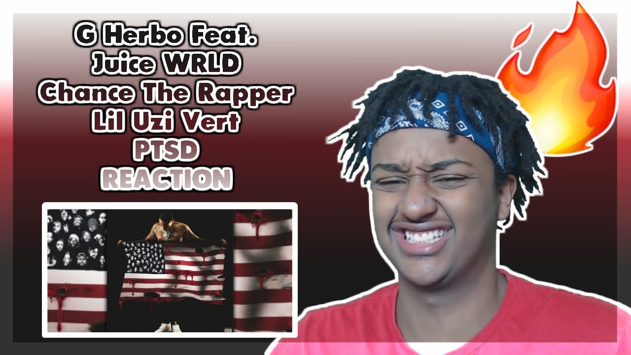 G Herbo Feat. Juice WRLD & Chance The Rapper & Lil Uzi Vert - PTSD | FIRST TIME REACTION