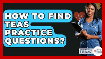 How To Find TEAS Practice Questions? - Nursing Knowledge Exchange