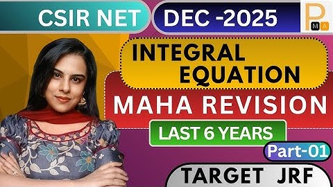 🔥LAST 6 Years | Integral Equation MAHA Revision | LECTURE 01 | Target CSIR NET DEC 2025 JRF