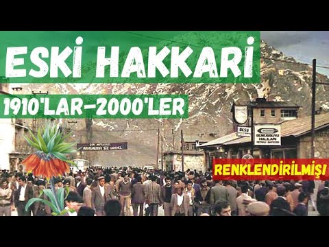 Eski Hakkari (Renkli) 1910'larla 2000'ler arası renklendirilmiş görüntüler