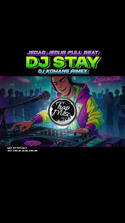 DJ STAY JEDAG JEDUG FULL BEAT VIRAL TIKTOK TERBARU 2025 DJ KOMANG RIMEX  DJ STAY JUSTIN BIEBER #fyp