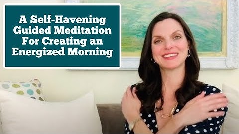 A Self-Havening Guided Meditation for Creating an Energized Morning with Dr. Kate Truitt