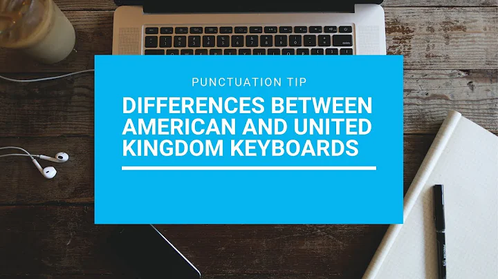Punctuation Tip: Differences Between American and United Kingdom Keyboards