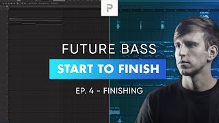 Future Bass Track Start To Finish 🔥 | Ep. 4 - Finishing The Track