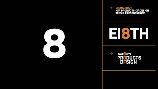 EI8TH: MFA Products of Design Masters Thesis Presentation 2021