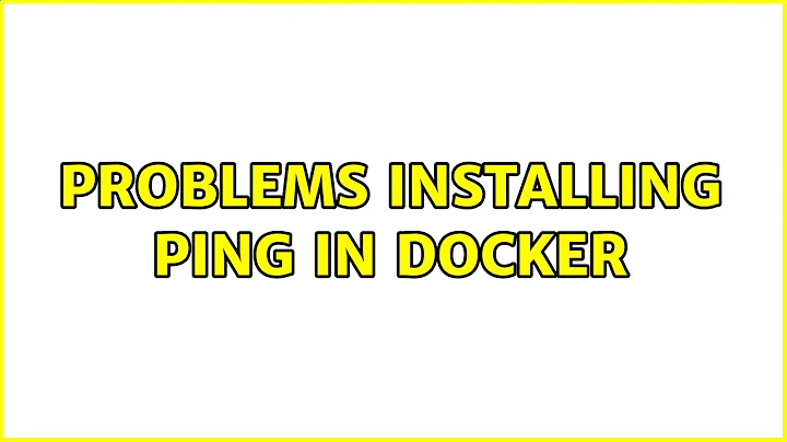 Problems installing ping in docker (4 Solutions!!)