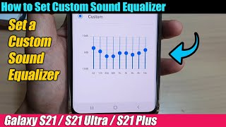 Galaxy S21/Ultra/Plus: How to Set Custom Sound Equalizer screenshot 3