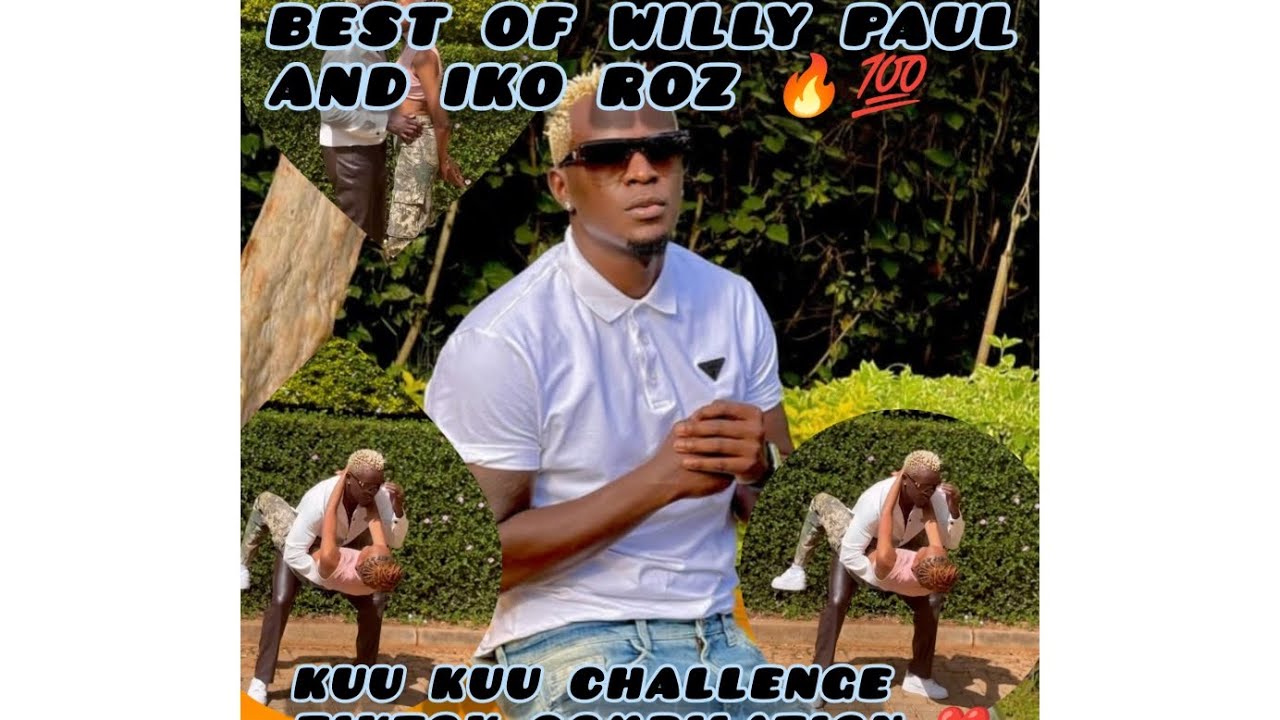 Ikoh Roz The Best of Willy Paul and Ikoh Roz🔥Kuu kuu challenge*TikTok ...
