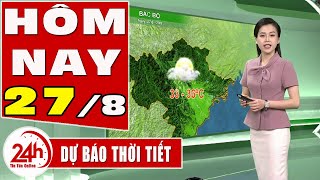 Dự báo thời tiết hôm nay mới nhất ngày 28/8/2020 | Dự báo thời tiết 3 ngày tới | Tin thời tiết TT24h