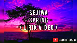 Sejiwa - Spring (Lirik video)