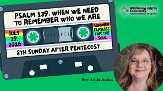 Summer Playlist, Track 4: When We Need to Remember Who We Are - 8th Sunday after Pentecost 2026