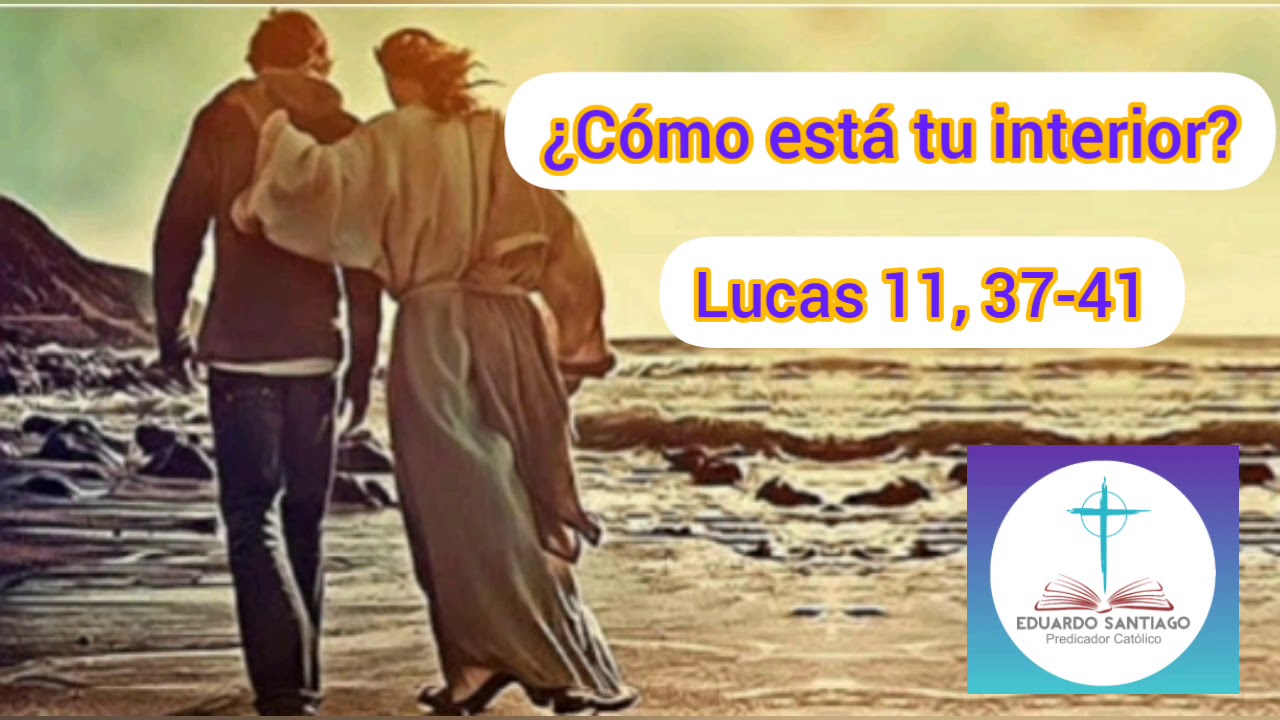 Evangelio del día📕Lucas 11, 37-41🙇 Reflexión: ¿CÓMO ESTÁ TU INTERIOR ...