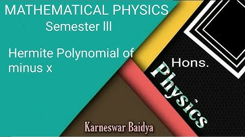 Hermite Polynomial of minus x ll Mathematical Physics ll K. S. Baidya