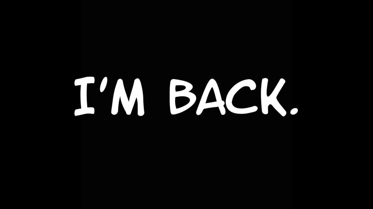 L am back. I M back. I'M back. I am back приколы. I am back картинки.