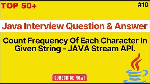 Count Frequency of Each Character In String In JAVA | Java  Interview Questions | Java Stream API