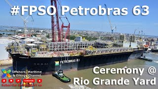 FPSO Petrobras 63 - Sailaway Ceremony at Quip Yard - Rio Grande