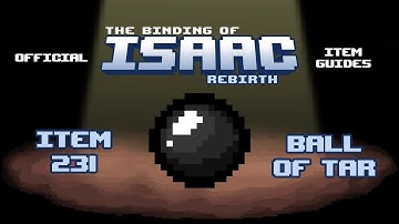 Official TBOI Item Guides No. 231: Ball of Tar