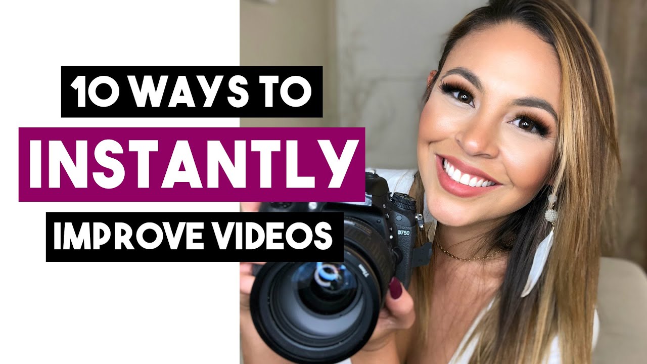 10 Ways to INSTANTLY Improve Your Videos - YouTube