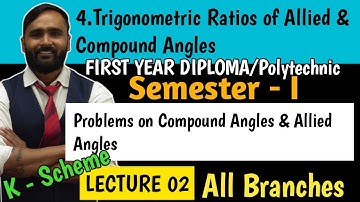 TRIGONOMETRIC RATIOS OF ALLIED AND COMPOUND ANGLES|FIRST YEAR DIPLOMA|POLYTECHNIC|Lecture02|K Scheme