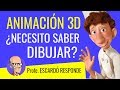 ANIMACION 3D ¿Necesito saber Dibujo?