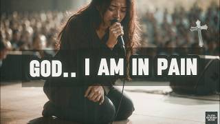 God, I’m in Pain | Emotional Christian Song | Broken & Crying Prayer | Lord Hear My Cry
