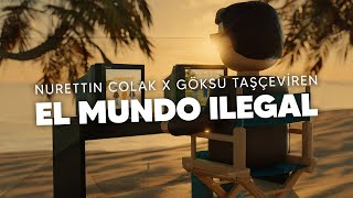 Nurettin Çolak X Göksu Taşçeviren - El Mundo Ilegal (Official Lyric Video) Resimi