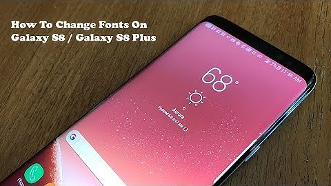How To Change Fonts On Galaxy S8 / Galaxy S8 Plus - Fliptroniks.com