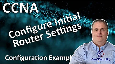 Configure Initial Router Settings Configuration Example - Lab 10.1.4 - CCNA - KevTechify | vid 12