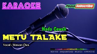 METU TALAKE (Nada Cewek) -Wawan Oies- KARAOKE