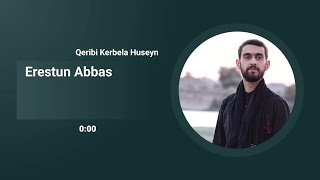 Erestun Abbas - Qeribi Kerbela (Official Auido) Resimi