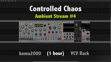Controlled Chaos [Ambient Stream #4] - 1 hour Generative Ambient Music in VCV Rack