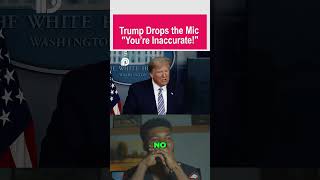 Youre Inaccurate Trump Blasts Reporter
