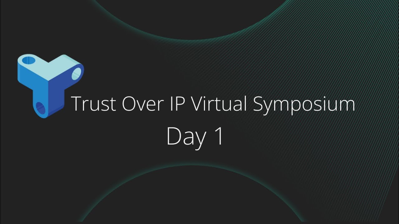 Trust Over IP 5th Anniversary Virtual Symposium Day 1 — Advancing Digital Trust Together