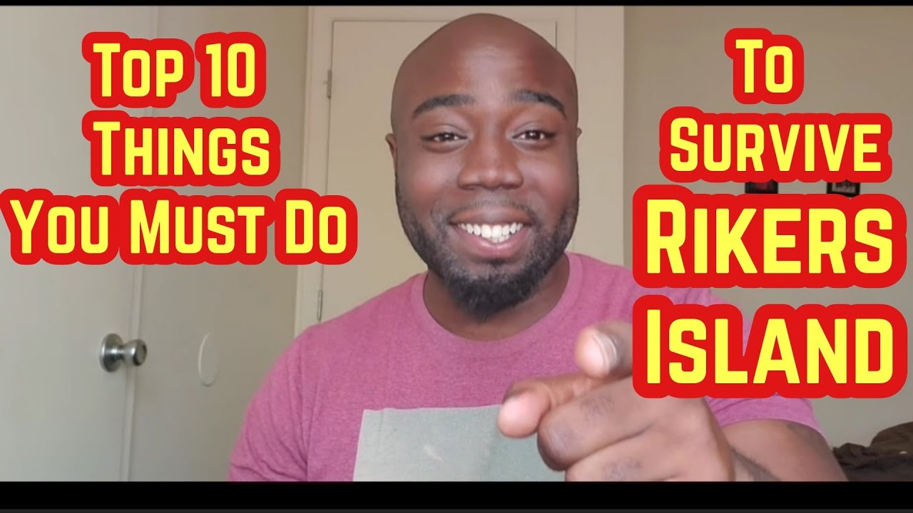 Rikers Island Top 10 Things You Must Do To Survive Rikers Island OR