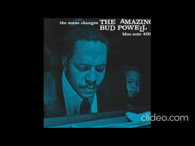 Bud Powell - The Scene Changes- The Amazing Bud Powell Vol. 5