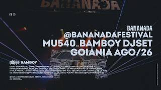 MU540 B2B BAMBOY | DJSET ‪@Festival_Bananada  GOIÂNIA, AGO 2026